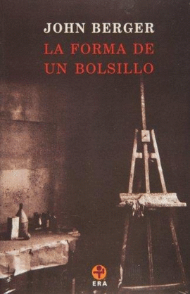 JOHN BERGER. LA FORMA DE UN BOLSILLO