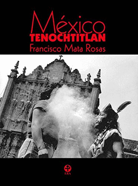 FRANCISCO MATA ROSAS. MXICO TENOCHTITLN
