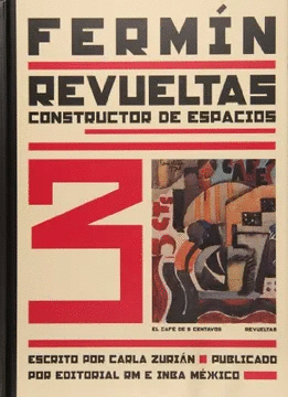 FERMIN REVUELTAS: CONSTRUCTOR DE ESPACIOS