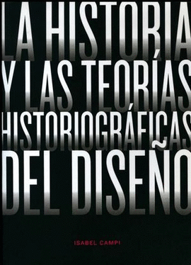 LA HISTORIA Y LAS TEORIAS HISTORIOGRAFICAS DEL DISEO.