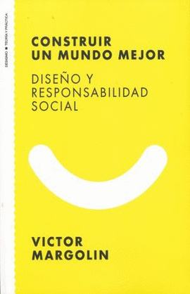 CONSTRUIR UN MUNDO MEJOR. DISEO Y RESPONSABILIDAD SOCIAL