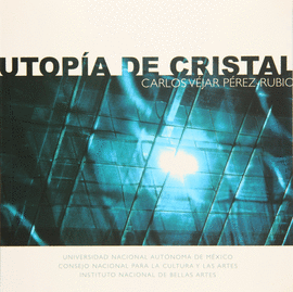 CARLOS VEJAR. UTOPIA DE CRISTAL