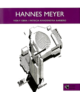 HANNES MEYER. VIDA Y OBRA