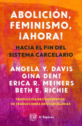 ABOLICI�N, FEMINISMO, � AHORA !. HACIA EL FIN DEL SISTEMA CARCELARIO
