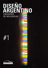 DISEO ARGENTINO. CREADORES DE INFLUENCIA