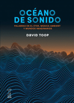 OCANO DE SONIDO. PALABRAS EN EL TER, MSICA AMBIENT Y MUNDOS IMAGINARIOS