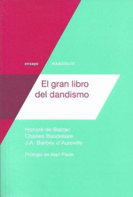 EL GRAN LIBRO DEL DANDISMO: BALZAC, BAUDELAIRE, BARBEY D'AUREVILLY