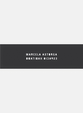 MARCELA ASTORGA. ESPACIO HABITADO