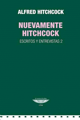 NUEVAMENTE HITCHCOCK. ESCRITOS Y ENTREVISTAS 2