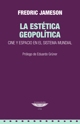 LA ESTTICA GEOPOLTICA. CINE Y ESPACIO EN EL SISTEMA MUNDIAL