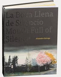 ALEJANDRO QUIROGA. LA BOCA LLENA DE SILENCIO