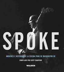 SPOKE. IMGENES DE LA ESCENA PUNK DE WASHINGTON DC
