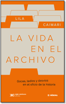 LA VIDA EN EL ARCHIVO. GOCES, TEDIOS Y DESVOS EN EL OFICIO DE LA HISTORIA.