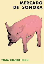 TANIA FRANCO KLEIN. MERCADO DE SONORA